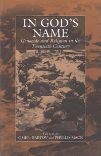 In God's name : genocide and religion in the twentieth century; Omer Bartov, Phyllis Mack; 2001