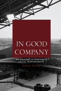 In good company : an anatomy of corporate social responsibility; Dinah. Rajak; 2011
