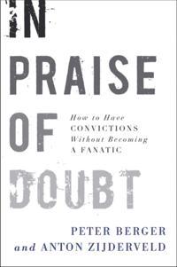 In Praise of Doubt; Anton Zijderveld, Peter Berger; 2009
