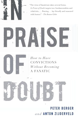 In Praise of Doubt: How to Have Convictions without Becoming a Fanatic; Peter Berger; 2014