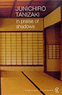 In praise of shadows; Junʾichirō Tanizaki; 2001