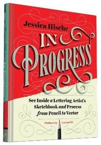 In Progress; Jessica Hische; 2015