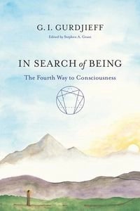 In search of being : the fourth way to consciousness; Georges Ivanovitch Gurdjieff; 2012