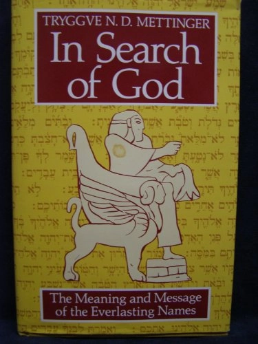 In search of God : the meaning and message of the everlasting names; Tryggve N. D. Mettinger; 1988