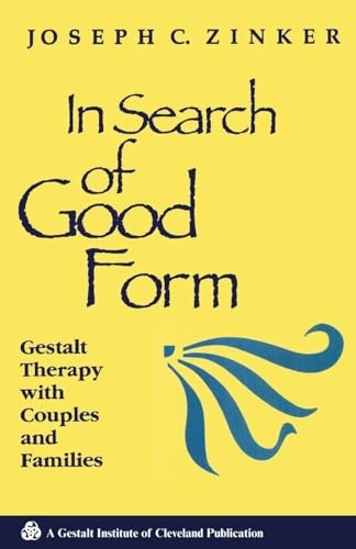 In Search of Good Form; Joseph C Zinker; 1998