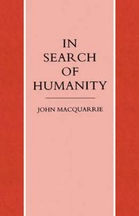 In search of humanity : a theological and philosophical approach; John Macquarrie; 1993