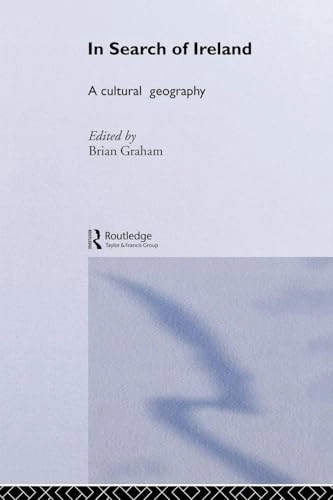 In search of Ireland : a cultural geography; Brian Graham; 1997