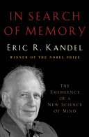 In search of memory : the emergence of a new science of mind; Eric R. Kandel; 2006