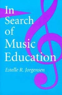 In search of music education; Estelle R. Jorgensen; 1997