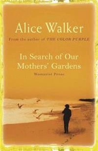 In Search of Our Mother's Gardens; Alice Walker; 2005