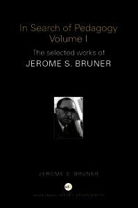 In Search of Pedagogy, Volumes I & II; Jerome S. Bruner; 2006