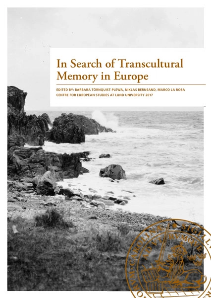 In Search of Transcultural Memory in Europe; Barbara Törnquist-Plewa, Niklas Bernsand, Marco La Rosa; 2017