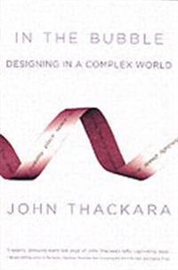 In the bubble : designing in a complex world; John Thackara; 2005