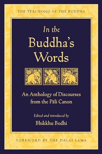 In the Buddha's words : an anthology of discourses from the Pāli canon; Bhikkhu Bodhi; 2005