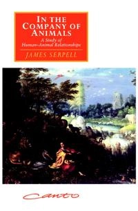 In the company of animals : a study of human-animal relationships; James Serpell; 1996