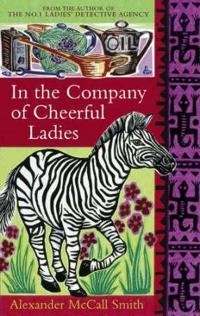 In the company of cheerful ladies; Alexander McCall Smith; 2005