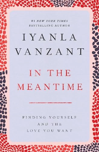 In the Meantime: Finding Yourself and the Love You Want; Iyanla Vanzant; 1999