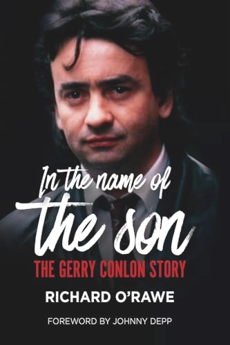 In the name of the son : the Gerry Conlon story; Richard O'Rawe; 2017