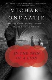 In the skin of a lion : a novel; Michael Ondaatje; 1997