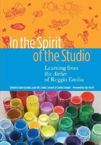 In the spirit of the studio : learning from the atelier of Reggio Emilia; Lella Gandini; 2005