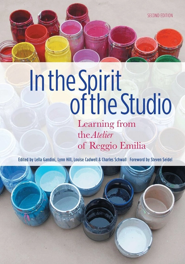 In the spirit of the studio : learning from the atelier of Reggio Emilia; Lella Gandini; 2015