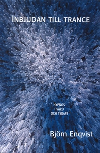 Inbjudan till trance : hypnos i vård och terapi; Björn Enqvist; 2004