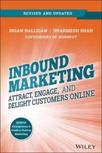 Inbound Marketing: Attract, Engage, and Delight Customers Online; Brian Halligan, Dharmesh Shah; 2014