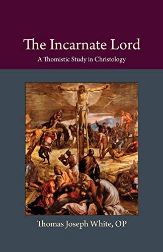 Incarnate Lord; Thomas Joseph White; 2017
