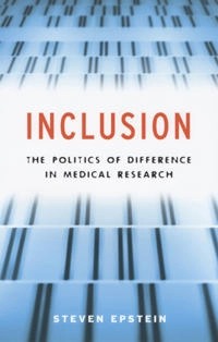 Inclusion : the politics of difference in medical research; Steven Epstein; 2007