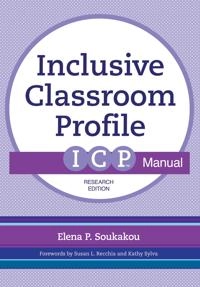 Inclusive classroom profile (ICP) manual, research edition; Elena P. Soukakou; 2016