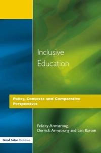 Inclusive education : policy, contexts and comparative perspectives; Felicity Armstrong, Derrick Armstrong, Len Barton; 2000