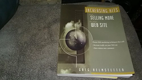 Increasing Hits and Selling More on Your Website; Greg Helmstetter; 1996