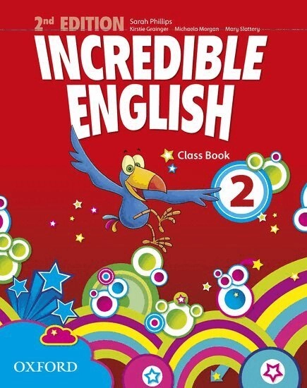 Incredible English: 2: Class Book; Sarah Phillips, Kristie Grainger, Michaela Morgan, Mary Slattery; 2012