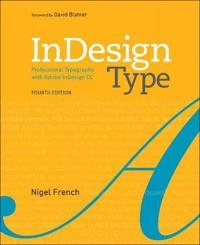 InDesign type : professional typography with Adobe InDesign; Nigel French; 2018