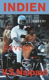 Indien - raseri och revolt; V.S. Naipaul; 1999