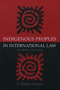 Indigenous peoples in international law S. James Anaya; S. James Anaya; 2004
