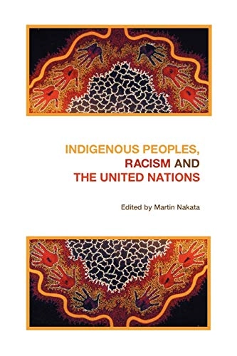 Indigenous peoples, racism and the United Nations; Martin N. Nakata, Australia. Aboriginal and Torres Strait Islander Commission.; 2001