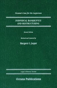 Individual Bankruptcy and RestructuringLegal Almanac SeriesOceana's legal almanac series, ISSN 1075-7376Oceana's legal almanac series: Law for the layperson; Margaret C. Jasper; 2006