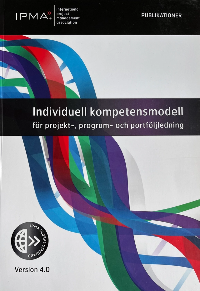 Individual Competence Baseline: For Project, Programme & Portfolio ManagementIPMA Global Standard. Publications; International Project Management Association; 2017