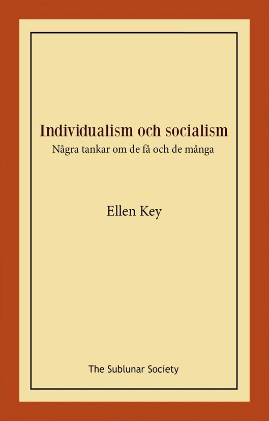 Individualism och socialism : några tankar om de få och de många; Ellen Key; 2022
