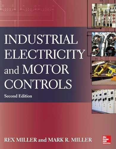 Industrial Electricity and Motor Controls; Rex Miller, Mark Miller; 2013