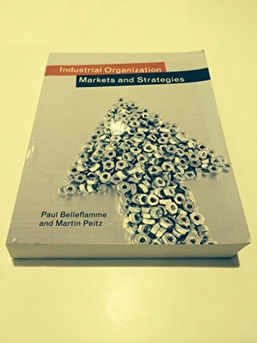 Industrial organization : markets and strategies; Paul Belleflamme; 2010