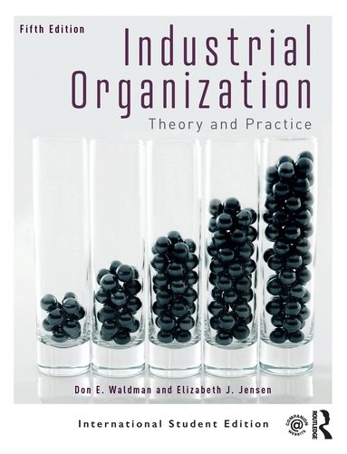 Industrial organization : theory and practice; Don E. Waldman; 2019