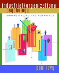 Industrial/organizational psychology : understanding the workplace; Paul E. Levy; 2003