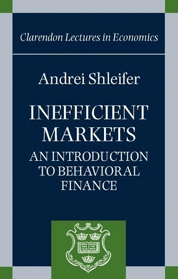 Inefficient markets : an introduction to behavioral finance; Andrei Shleifer; 2000