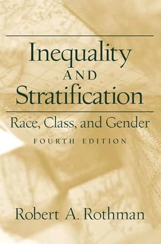Inequality and stratification : race, class, and gender; Robert A Rothman; 2002