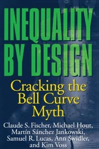 Inequality by design : cracking the bell curve myth; Claude S. Fischer; 1996
