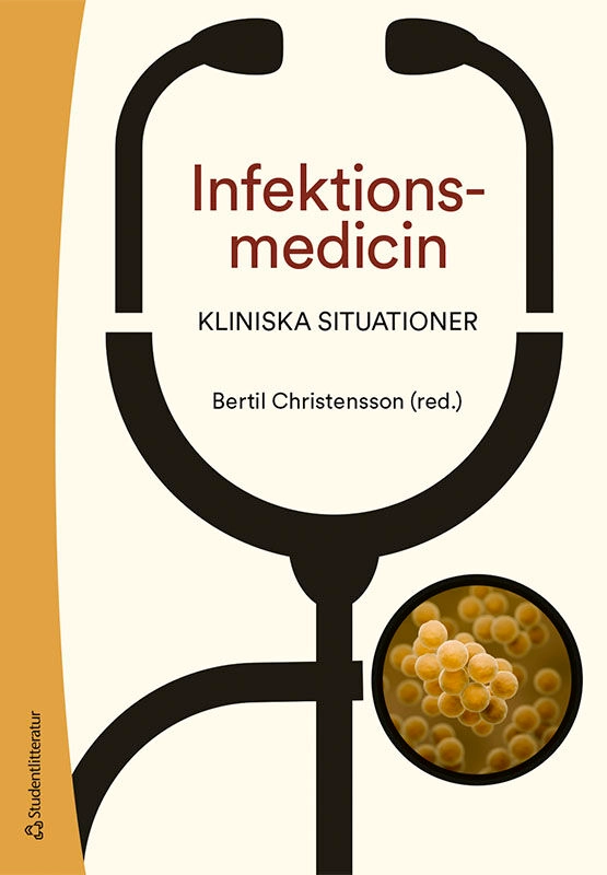 Infektionsmedicin : kliniska situationer; Bertil Christensson, Simon Athlin, Per Björkman, Sara Cajander, Carl-Johan Fraenkel, Vanda Friman, Mia Furebring, Anna Färnert, Magnus Gisslén, Lars Hagberg, Håkan Hanberger, Anders F. Johansson, Fredrik Kahn, Adam Linder, Åsa Nilsdotter-Augustinsson, Björn Olsen, Magnus Rasmussen, Marie Studahl, Jonas Sundén-Cullberg, Bo Söderquist, Johan Westin, Per Åkesson; 2026