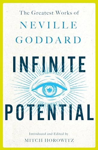 Infinite Potential; Neville Goddard, Mitch Horowitz; 2019