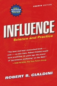 Influence : science and practice; Robert B. Cialdini; 2003